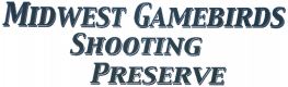 Midwest Gamebirds Shooting Preserve